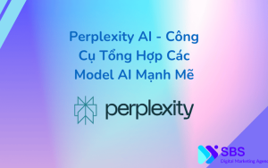 Perplexity AI - Công Cụ Tổng Hợp Các Model AI Mạnh Mẽ