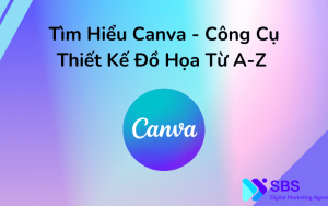 Tìm Hiểu Canva - Công Cụ Thiết Kế Đồ Họa Từ A-Z